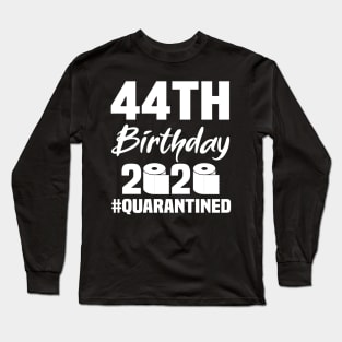 44th Birthday 2020 Quarantined Long Sleeve T-Shirt